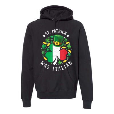 St Patrick Was Italian St. Patrick's Day Shamrock Premium Hoodie