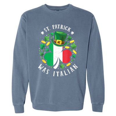 St Patrick Was Italian St. Patrick's Day Shamrock Garment-Dyed Sweatshirt