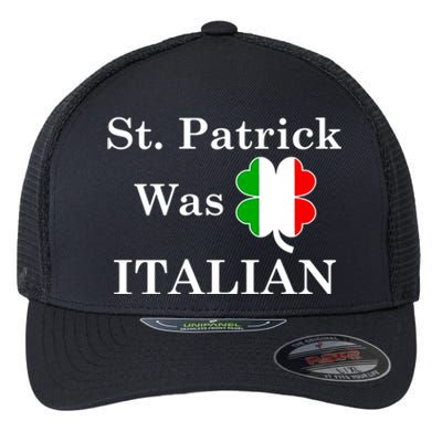 St. Patrick Was Italian Funny St Patricks Day Flexfit Unipanel Trucker Cap