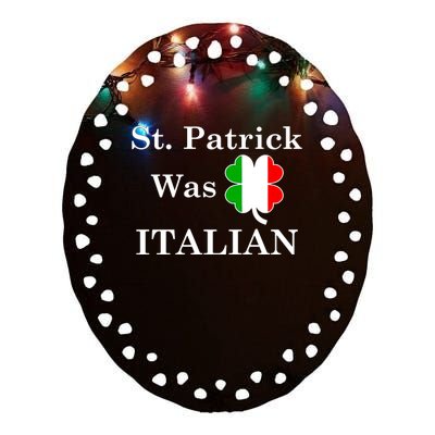 St. Patrick Was Italian Funny St Patricks Day Ceramic Oval Ornament