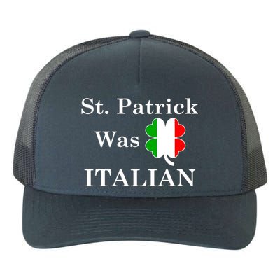 St. Patrick Was Italian Funny St Patricks Day Yupoong Adult 5-Panel Trucker Hat