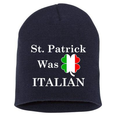 St. Patrick Was Italian Funny St Patricks Day Short Acrylic Beanie