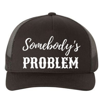 Somebodys Problem Western Yupoong Adult 5-Panel Trucker Hat