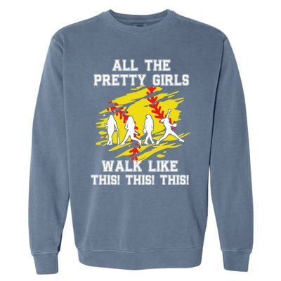 Softball Pretty Walk Like This Funny Softball Player Gift Garment-Dyed Sweatshirt