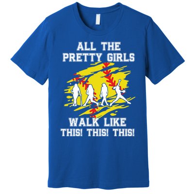 Softball Pretty Walk Like This Funny Softball Player Gift Premium T-Shirt