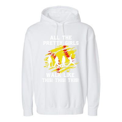 Softball Pretty Walk Like This Funny Softball Player Gift Garment-Dyed Fleece Hoodie