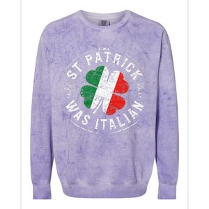 St Patrick Was Italian Funny St PatrickS Day Shamrock Italy Colorblast Crewneck Sweatshirt