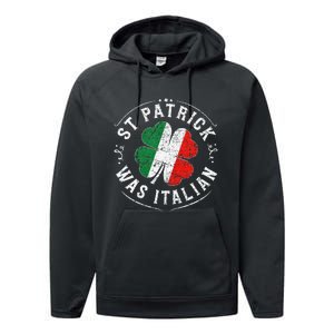 St Patrick Was Italian Funny St PatrickS Day Shamrock Italy Performance Fleece Hoodie