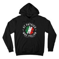 St Patrick Was Italian Funny St PatrickS Day Shamrock Italy Hoodie