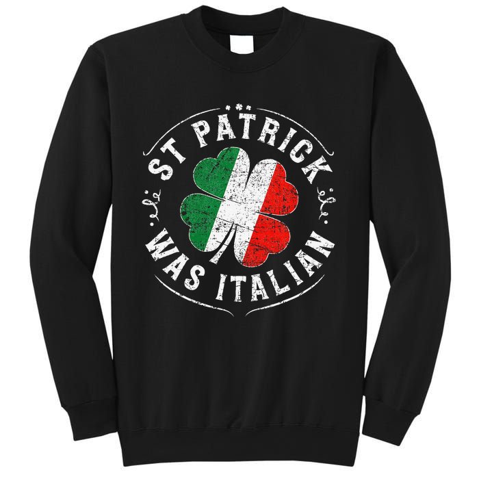 St Patrick Was Italian Funny St PatrickS Day Shamrock Italy Sweatshirt