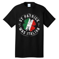 St Patrick Was Italian Funny St PatrickS Day Shamrock Italy Tall T-Shirt