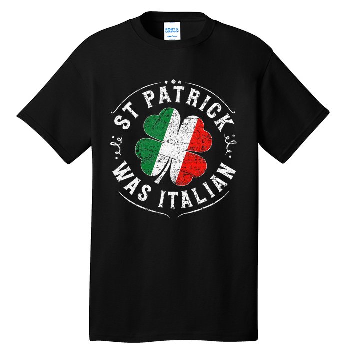 St Patrick Was Italian Funny St PatrickS Day Shamrock Italy Tall T-Shirt