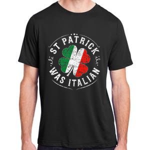 St Patrick Was Italian Funny St PatrickS Day Shamrock Italy Adult ChromaSoft Performance T-Shirt