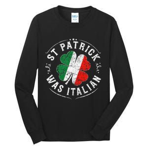 St Patrick Was Italian Funny St PatrickS Day Shamrock Italy Tall Long Sleeve T-Shirt