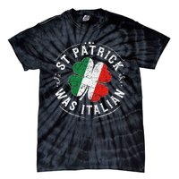 St Patrick Was Italian Funny St PatrickS Day Shamrock Italy Tie-Dye T-Shirt