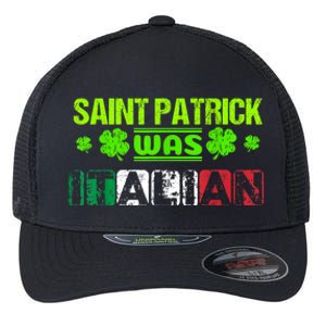 Saint Patrick Was Italian Flexfit Unipanel Trucker Cap