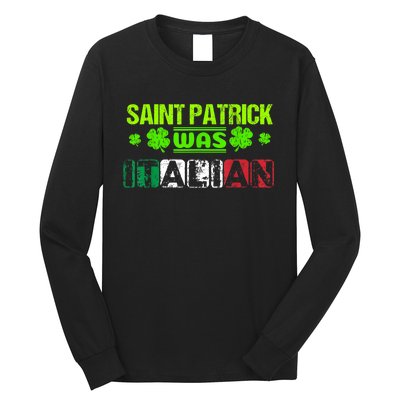 Saint Patrick Was Italian Long Sleeve Shirt