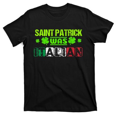 Saint Patrick Was Italian T-Shirt