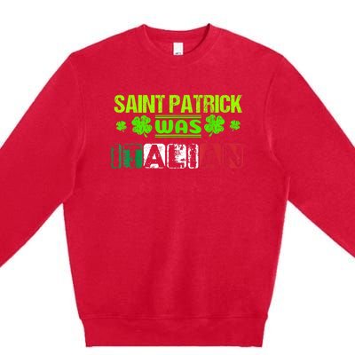 Saint Patrick Was Italian Premium Crewneck Sweatshirt