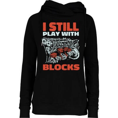 Still Play with Blocks Mechanic For Dad Grandpa Womens Funnel Neck Pullover Hood