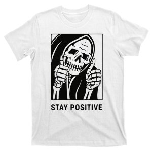 Stay Positive With Skeleton Motivational Mental Health T-Shirt