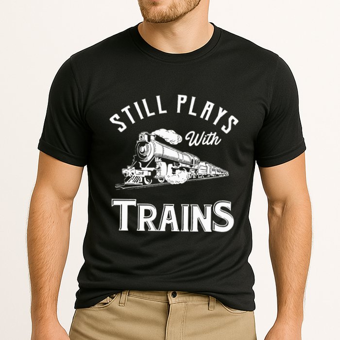 Still Plays With Trains Locomotive & Model Railroad Cooling Performance Crew T-Shirt
