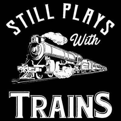 Still Plays With Trains Locomotive & Model Railroad T-Shirt
