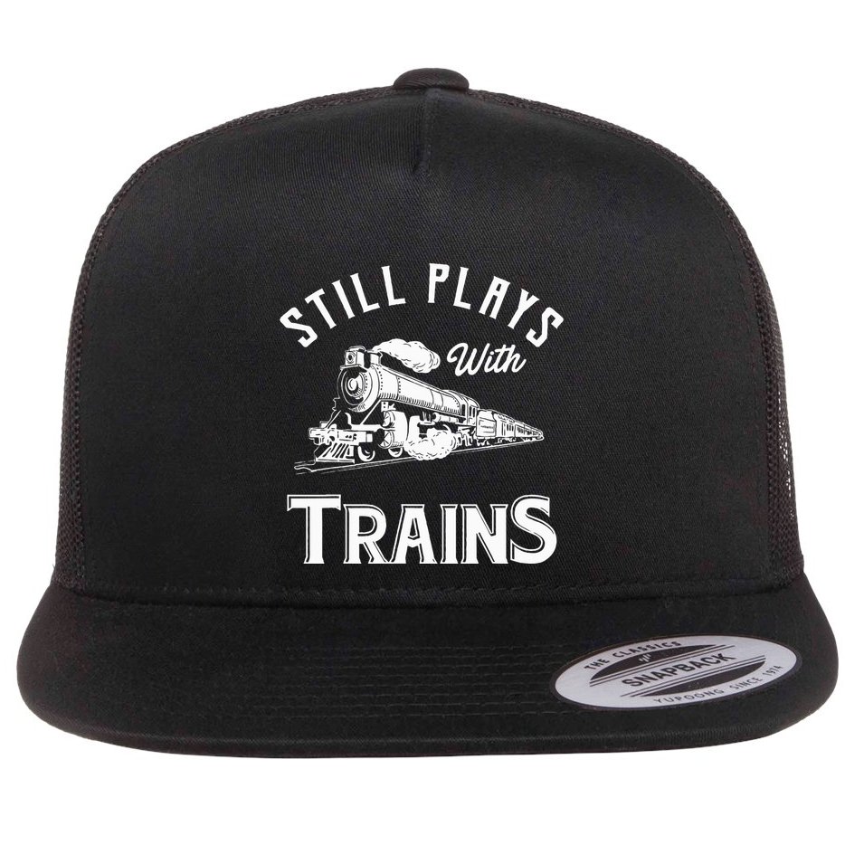 Still Plays With Trains Locomotive & Model Railroad Flat Bill Trucker Hat