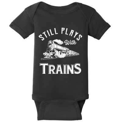 Still Plays With Trains Locomotive & Model Railroad Baby Bodysuit