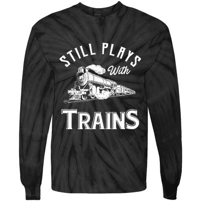 Still Plays With Trains Locomotive & Model Railroad Tie-Dye Long Sleeve Shirt