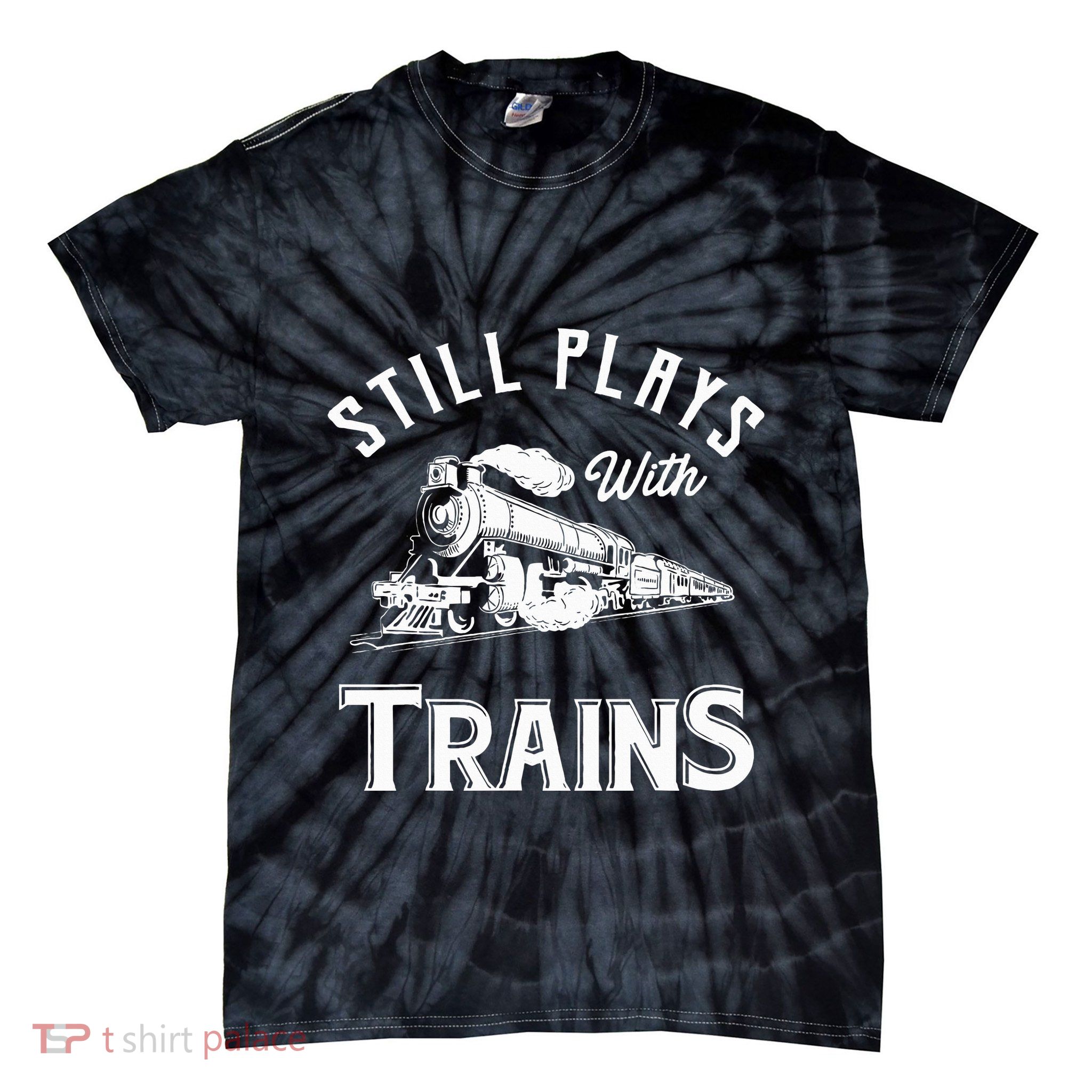 Still Plays With Trains Locomotive & Model Railroad Tie-Dye T-Shirt
