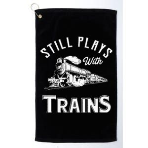 Still Plays With Trains Locomotive & Model Railroad Platinum Collection Golf Towel