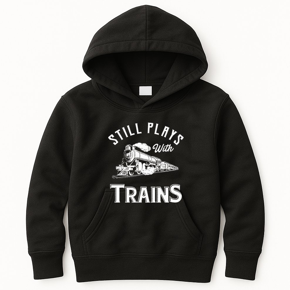Still Plays With Trains Locomotive & Model Railroad Kids Hoodie