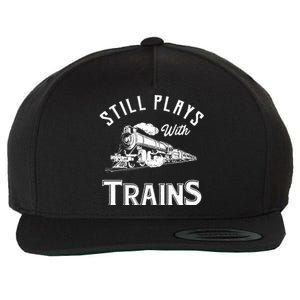 Still Plays With Trains Locomotive & Model Railroad Wool Snapback Cap