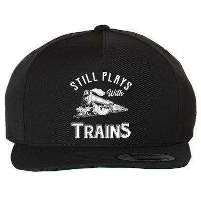 Still Plays With Trains Locomotive & Model Railroad Wool Snapback Cap
