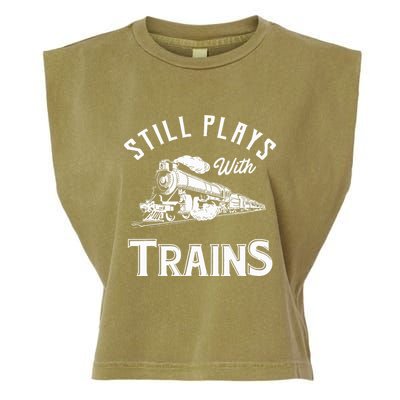 Still Plays With Trains Locomotive & Model Railroad Garment-Dyed Women's Muscle Tee