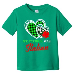 St Patrick Was Italian St Patrick's Day Funny Toddler T-Shirt