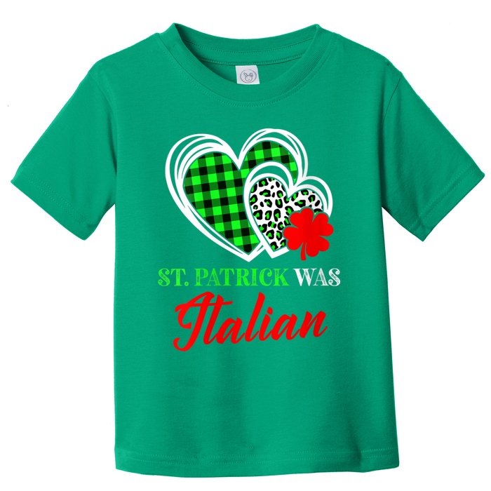 St Patrick Was Italian St Patrick's Day Funny Toddler T-Shirt