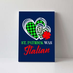 St Patrick Was Italian St Patrick's Day Funny Canvas