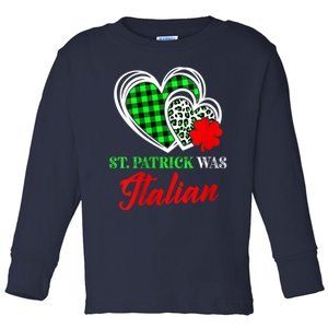 St Patrick Was Italian St Patrick's Day Funny Toddler Long Sleeve Shirt