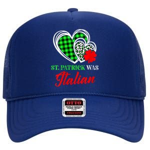 St Patrick Was Italian St Patrick's Day Funny High Crown Mesh Back Trucker Hat