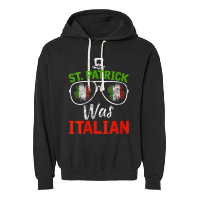 St Patrick Was Italian St Patrick's Day Funny Garment-Dyed Fleece Hoodie