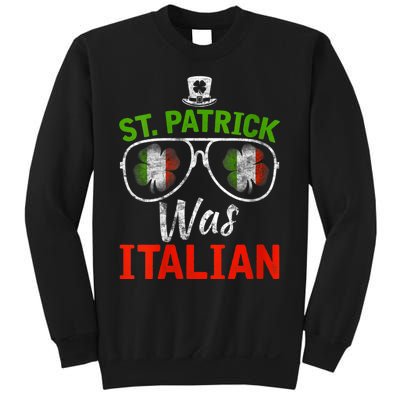 St Patrick Was Italian St Patrick's Day Funny Sweatshirt