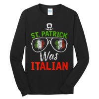 St Patrick Was Italian St Patrick's Day Funny Tall Long Sleeve T-Shirt