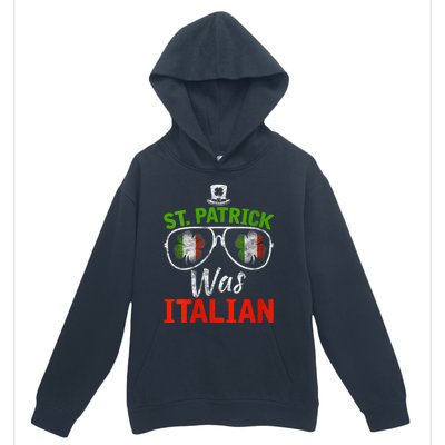 St Patrick Was Italian St Patrick's Day Funny Urban Pullover Hoodie