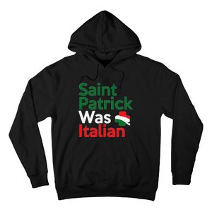 St. Patrick Was Italian Saint Patrick's Day Hoodie