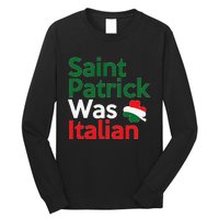 St. Patrick Was Italian Saint Patrick's Day Long Sleeve Shirt