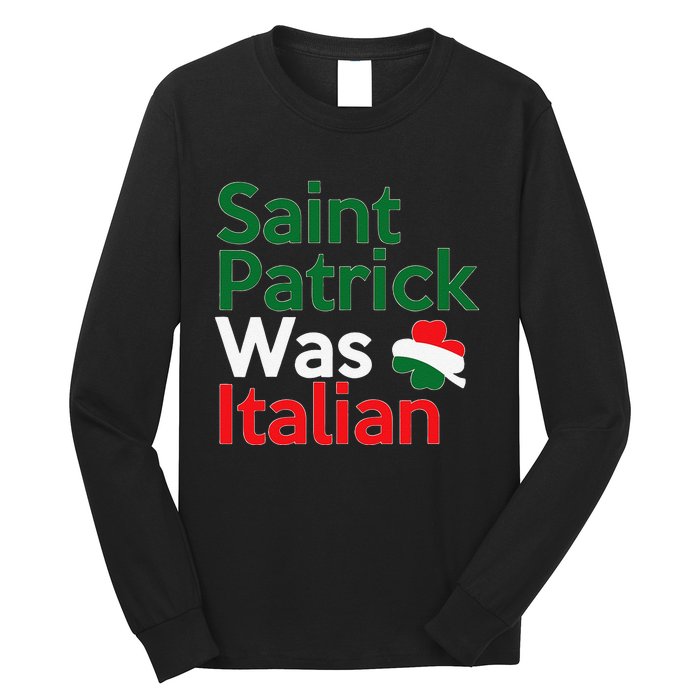 St. Patrick Was Italian Saint Patrick's Day Long Sleeve Shirt