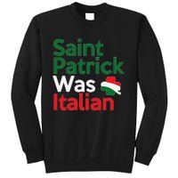 St. Patrick Was Italian Saint Patrick's Day Sweatshirt