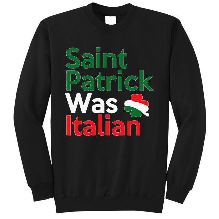 St. Patrick Was Italian Saint Patrick's Day Sweatshirt